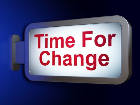 Time concept: Time For Change on advertising billboard background, 3D rendering