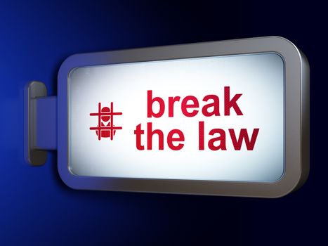 Law concept: Break The Law and Criminal on advertising billboard background, 3D rendering