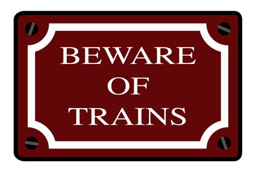 A beware of trains station name plate over a white background