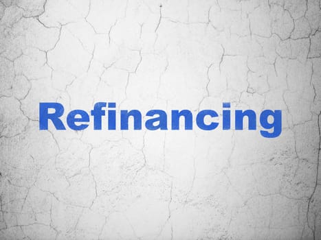 Business concept: Blue Refinancing on textured concrete wall background