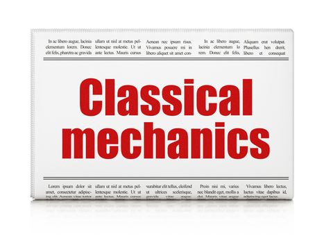 Science concept: newspaper headline Classical Mechanics on White background, 3D rendering
