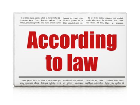 Law concept: newspaper headline According To Law on White background, 3D rendering