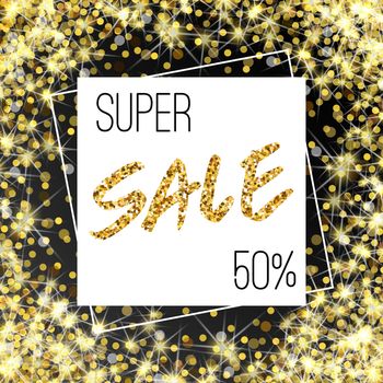 Gold text super sale in frame. Golden sparcle foil frame. Abstract golden background hand text. Fashion flyer.