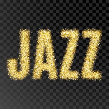 Gold glitter Inscription jazz. Golden sparcle word jazz on black transparent background. Amber particles gold confetti.