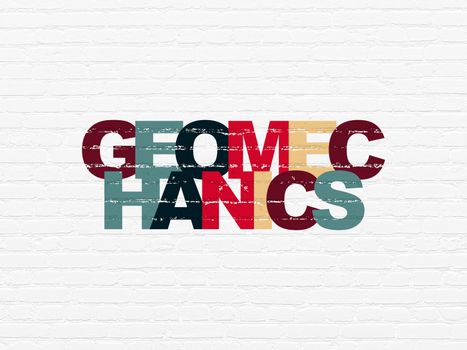 Science concept: Painted multicolor text Geomechanics on White Brick wall background