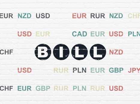 Banking concept: Painted black text Bill on White Brick wall background with Currency