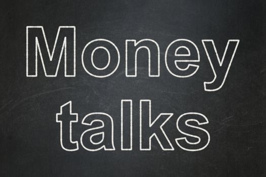 Business concept: text Money Talks on Black chalkboard background