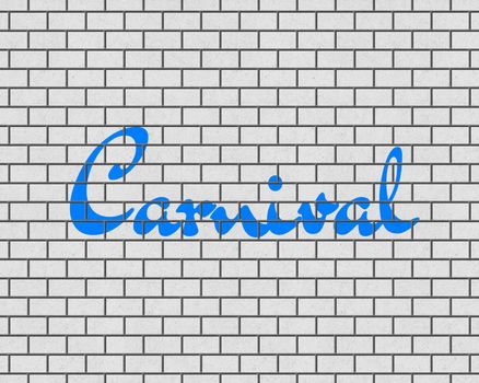3D RENDERING OF Carnival WORDS ON WHITE PLAIN BRICK WALL