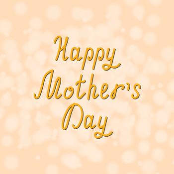 Happy Mothers Day. Hand lettering name of the holiday on a beige background with a blur