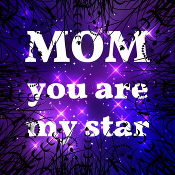 Happy Mother Day. Mom you are my star. Background night sky with bright stars, space. Look at the sky while lying in the grass