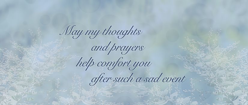 Panoramic condolence sympathy card message for sad event or loss on a soft blue floral background