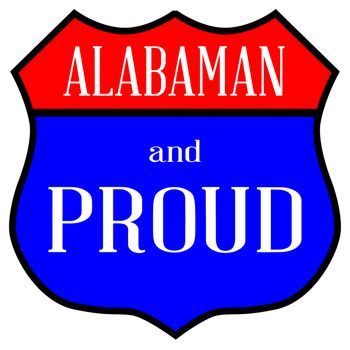 Route 66 style traffic sign with the legend Alabaman And Proud
