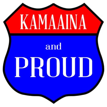 Route style traffic sign with the legend Kamaaina And Proud