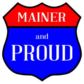 Route style traffic sign with the legend Mainer And Proud