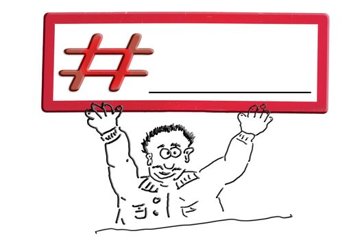 Hand drawing of an advertising figure, comic figure or stroke drawing. Cartoon character holding a sign above his head with inscription # hashtag.