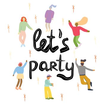 Let s party quote with dancing people hand illustration. Handwritten phrase. Ink brush sketch lettering. happy celebration poster, banner. White background. T-shirt, poster, banner vector design.