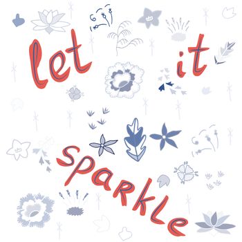 Let s sparkle coral handwritten lettering on white bakcground with grey doodle flowers. T-shirt, poster vector design. Vector illustration.