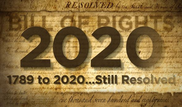 Digital illustration of the year 2020 with the words, 1789 to 2020 …Still Resolved,  against the Bill of Rights in the background.  3D Illustration