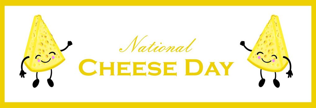 National Cheese Day. Postcard or banner for International Cheese Day. Cute cartoon cheesy character. Cheese with a face and a smile. Dairy.