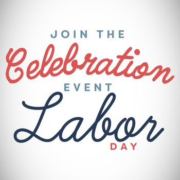 Digital composite image of join celebratio event labor day text against white background