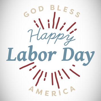 Digital composite image of happy labor day and god bless America text against white background