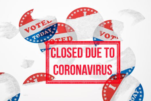 Torn and defaced I Voted Today stickers overlaid with Closed due to Coronavirus as elections are postponed or cancelled