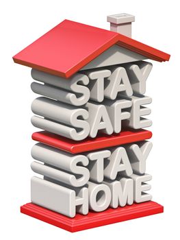 Text STAY SAFE STAY HOME in shape of house 3D render illustration isolated on white background