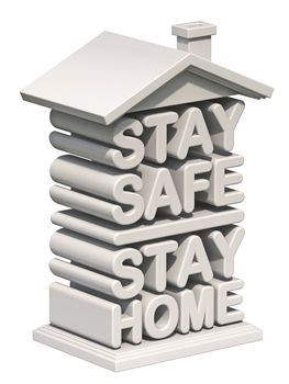 Text STAY SAFE STAY HOME in shape of house 3D render illustration isolated on white background