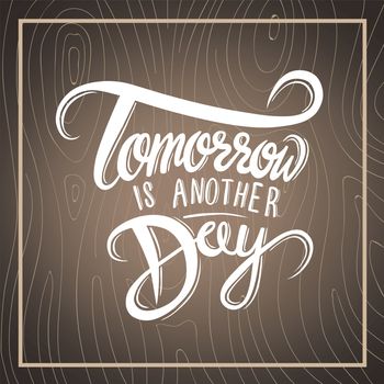 Digitally generated Tomorrow is another day vector