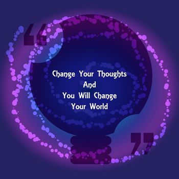 Template of square quote text bubble in form of lamp. Motivation quote. Change Your Thoughts And You Will Change Your World. Vector