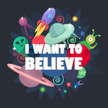 Cosmos and UFO concept. I want to believe. Spaceship, satellites, planet and alien, extraterrestrial, stars and universe. Vector