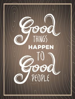 Digitally generated Good things happen to good people vector