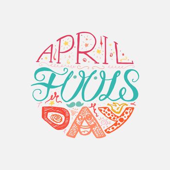 April Fools Day Hand Drawn Lettering with smile, jester hat and mustache for print, poster, web, greeting card, illustrations. Vector