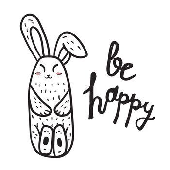 Vintage hand drawn lettering hipster composition with phrase Be Happy and happy rabbit. Print, typographic, greeting, poster, t-shirt design about love. Vector