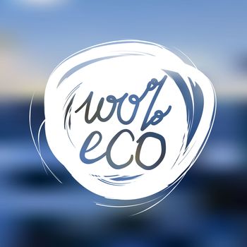 Hand drawn ecology and 100 percents natural lettering. Isolated grunge sticker or nature icon of quality for banner, web, card, print. Eco design. Vector