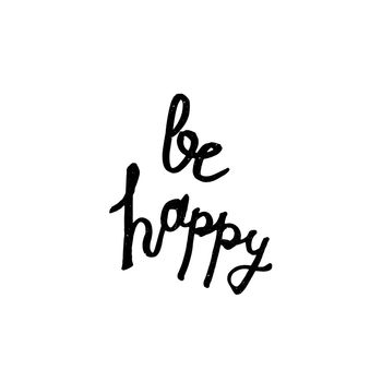 Vintage hand drawn lettering hipster composition with phrase Be Happy. Print, typographic, greeting, poster, t-shirt design about love. Vector