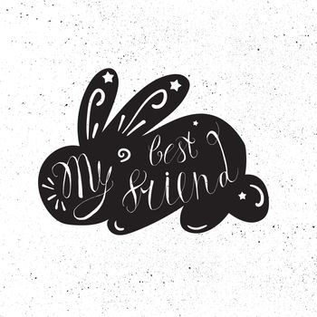 Vintage hand drawn lettering hipster composition with phrase My best friend inscribed into rabbit silhouette. Print, typographic, greeting, poster, t-shirt design about pet. Vector