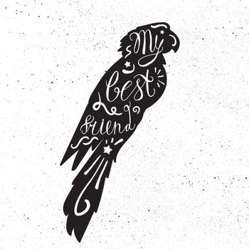 Vintage hand drawn lettering hipster composition with phrase My best friend inscribed into parrot silhouette. Print, typographic, greeting, poster, t-shirt design about pet. Vector