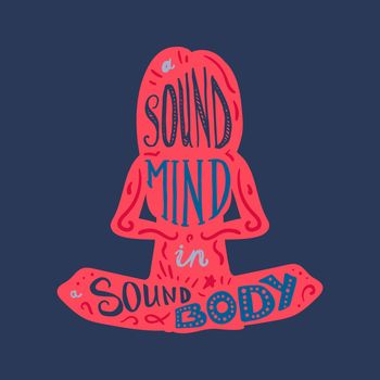 Vintage Motivational Healthcare Inspirational Sport Body and Mind Lettering in woman's silhouette in lotus pose. Print, poster, gym, fitness, t-shirt, greeting card. Sound mind. Sound body. Vector