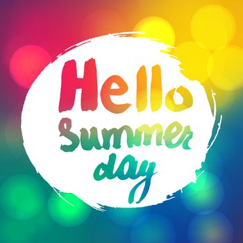 Hello Summer Lettering by brush. Typographic vacation and travel watercolor poster with blurred bright background. Vector