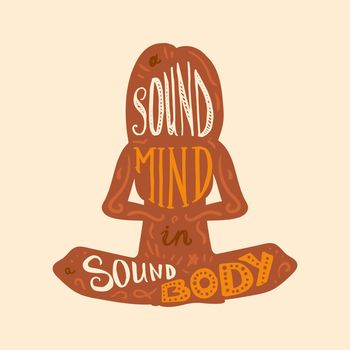 Vintage Motivational Healthcare Inspirational Sport Body and Mind Lettering in woman's silhouette in lotus pose. Print, poster, gym, fitness, t-shirt, greeting card. Sound mind. Sound body. Vector