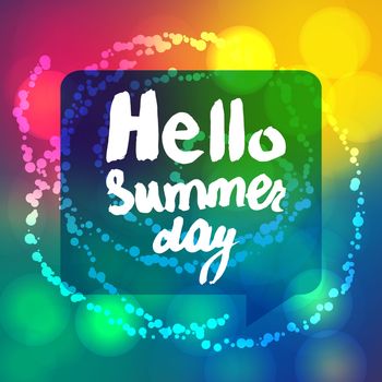 Hello Summer Day Lettering by brush. Typographic vacation and travel poster with bright background and bubble. Vector