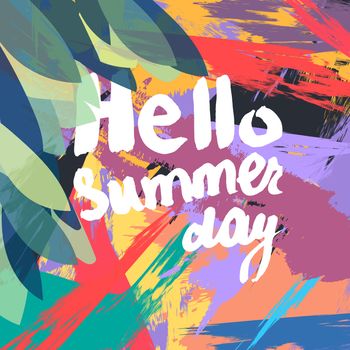 Hello Summer Lettering by brush. Typographic vacation and travel hand drawn poster with grunge bright background and palm leaves. Vector