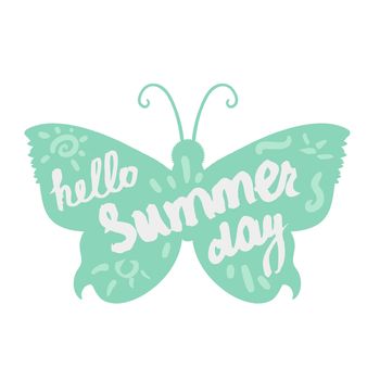 Hello Summer Day Lettering by brush. Typographic vacation and travel vintage poster with bright butterfly. Vector