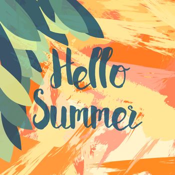Hello Summer Lettering by brush. Typographic vacation and travel vintage poster with grunge bright background and palm leaves. Vector