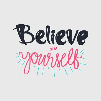 Motivation and Dream Lettering Concept. Always Believe in Yourself. Vintage Calligraphic Text. Inspirational retro quote for fabric, print, decor, greeting card, poster, design element. Vector