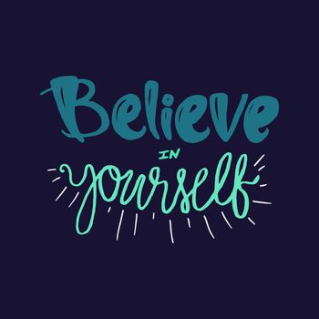 Motivation and Dream Lettering Concept. Always Believe in Yourself. Vintage Calligraphic Text. Inspirational retro quote for fabric, print, decor, greeting card, poster, design element. Vector