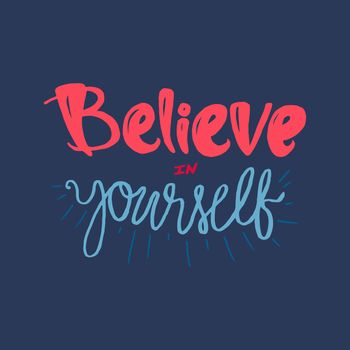 Motivation and Dream Lettering Concept. Always Believe in Yourself. Vintage Calligraphic Text. Inspirational retro quote for fabric, print, decor, greeting card, poster, design element. Vector