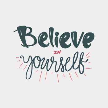 Motivation and Dream Lettering Concept. Always Believe in Yourself. Vintage Calligraphic Text. Inspirational retro quote for fabric, print, decor, greeting card, poster, design element. Vector