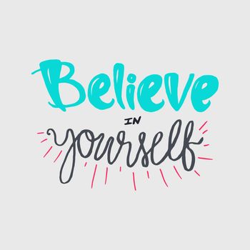 Motivation and Dream Lettering Concept. Always Believe in Yourself. Vintage Calligraphic Text. Inspirational retro quote for fabric, print, decor, greeting card, poster, design element. Vector
